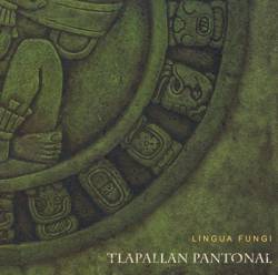 Lingua Fungi : Tlapallan Pantonal
